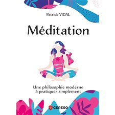 Méditation : Une philosophie moderne à pratiquer simplement