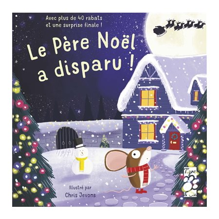 Le Père Noël a disparu ! : Avec plus de 40 rabats et une surprise finale !