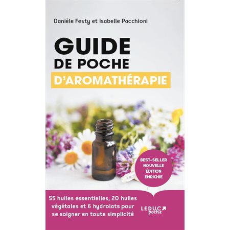 Guide de poche d'aromathérapie (FP) : 55 huiles essentielles, 20 huiles végétales et 6 hydrolats