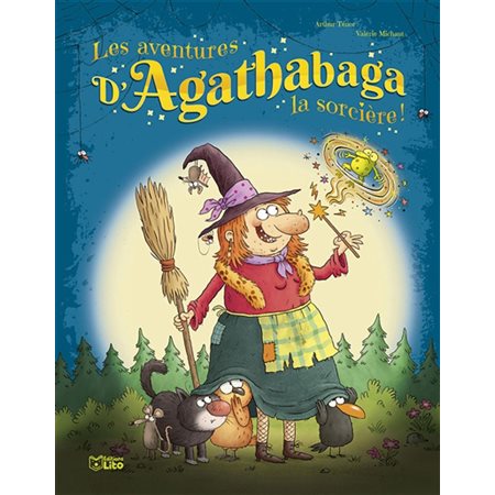 Les aventures d'Agathabaga la sorcière ! T.04 : Et l'affreux Barbableu; s'improvise guérisseuse; va au bal casqué; star; et le secret de la momie