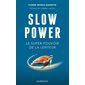Slow power : Le super-pouvoir de la lenteur