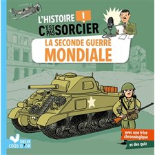 La Seconde Guerre mondiale : L'histoire c'est pas sorcier !