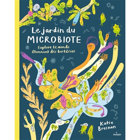 Le jardin du microbiote : Explore le monde étonnant des bactéries