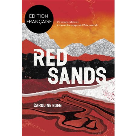 Red sands : Un voyage culinaire à travers les steppes de l'Asie centrale