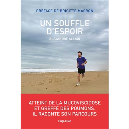 Un souffle d'espoir : Atteint de la mucoviscidose et greffé des poumons. Il raconte son parcours