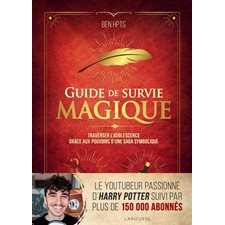 Guide de survie magique : Traverser l'adolescence grâce aux pouvoirs d'une saga symbolique