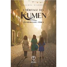 Les soeurs Fayel T.02 : L'héritage des Kumen