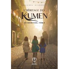 Les soeurs Fayel T.02 : L'héritage des Kumen