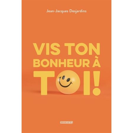 Vis ton bonheur à toi !