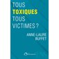 Tous toxiques, tous victimes ?