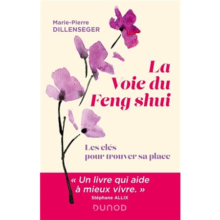 La voie du feng-shui : chevaucher le temps, apprivoiser l'espace, prendre sa place