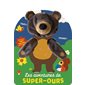 Les aventures de Super-Ours : Mes livres marionnettes. Les super-marionnettes