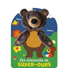 Les aventures de Super-Ours : Mes livres marionnettes. Les super-marionnettes