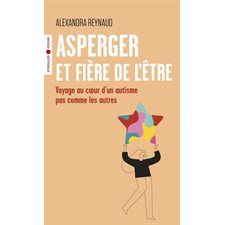 Asperger et fière de l'être (FP) : Voyage au coeur d'un autisme pas comme les autres