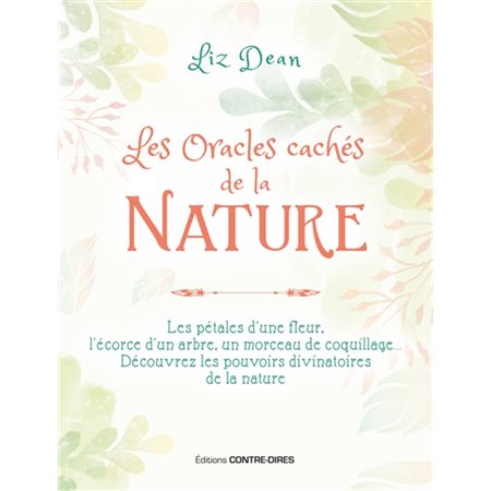 Les oracles cachés de la nature : Les pétales d'une fleur, l'écorce d'un arbre, un morceau de coquil