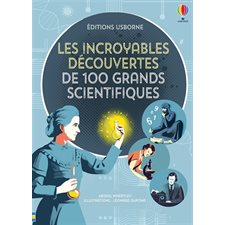 Les incroyables découvertes de 100 grands scientifiques