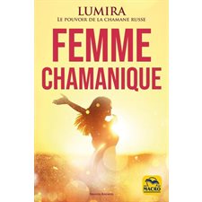 Femme chamanique : Le pouvoir de la chamane russe