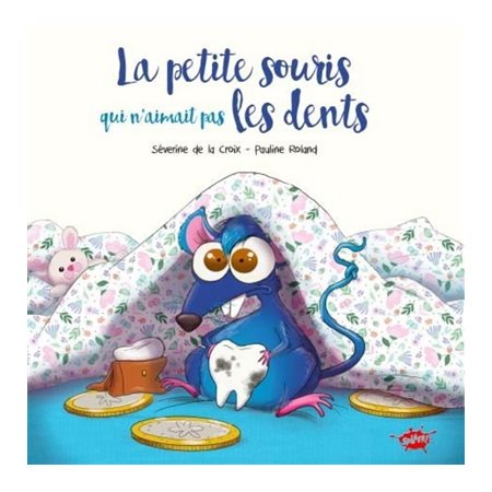 La petite souris qui n'aimait pas les dents