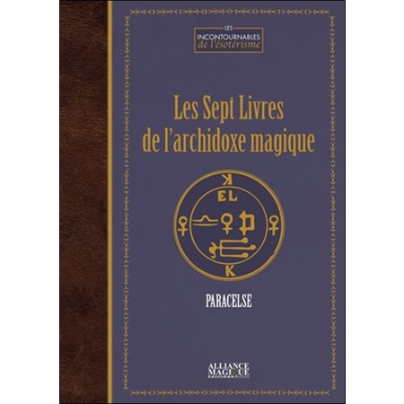 Les sept livres de l'archidoxe magique : Les incontournables de l'ésotérisme