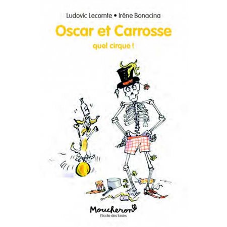 Oscar et Carrosse T.03 : Quel cirque ! : Moucheron