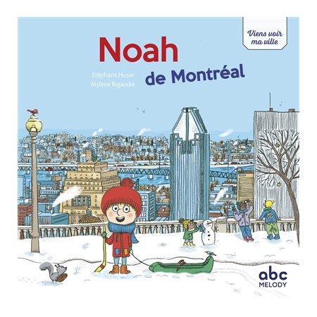 Noah de Montréal : Viens voir ma ville