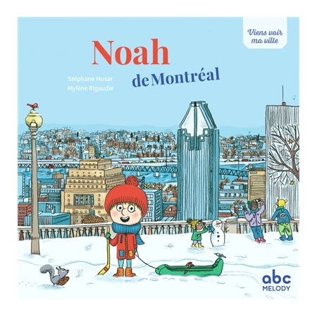 Noah de Montréal : Viens voir ma ville