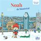 Noah de Montréal : Viens voir ma ville