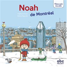 Noah de Montréal : Viens voir ma ville