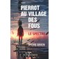 Pierrot au village des fous : Le spectre