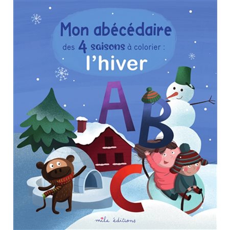 L'hiver : Mon abécédaire des 4 saisons à colorier