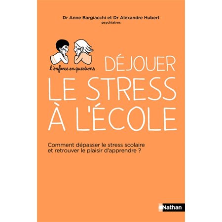 Déjouer le stress à l'école : Comment dépasser le stress scolaire et retrouver l'envie d'apprendre ?