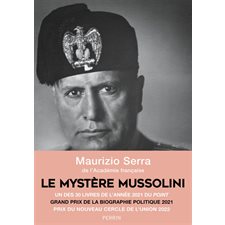 Le mystère Mussolini :  L'homme, ses défis, sa faillite