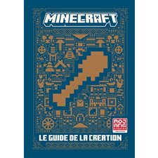 Le guide de la création : Minecraft : Nouveau guide inédit
