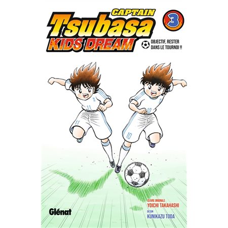 Captain Tsubasa : Kids dream T.03 : Objectif, rester dans le tournoi !! : Manga : JEU