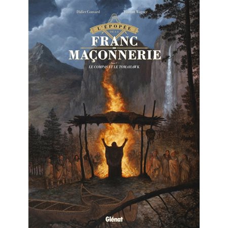 L'épopée de la franc-maçonnerie T.05 : Le compas et le tomahawk : Bande dessinée