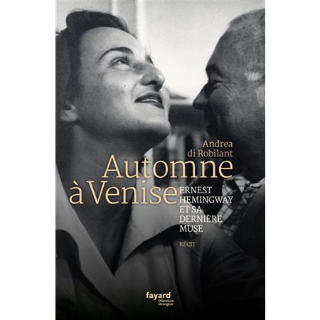 Automne à Venise : Ernest Hemingway et sa dernière muse