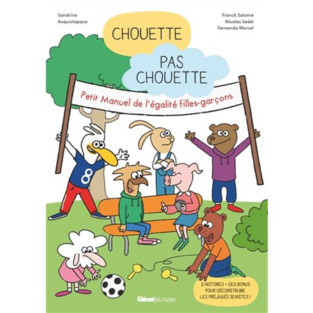 Chouette, pas chouette : Petit manuel de l'égalité filles-garçons : FIL