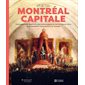 Montréal, capitale : L'exceptionnelle histoire du site archéologique du marché Sainte-Anne et du parlement de la province de la province du Canada