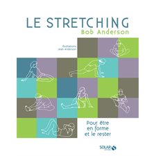 Le stretching : Pour être en forme et le rester