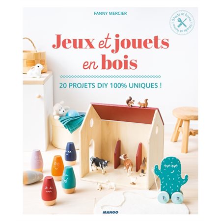 Jeux et jouets en bois : 20 projets DIY 100 % uniques !