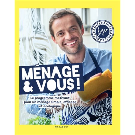 Ménage & vous ! : Clean : Le programme motivant pour un ménage simple, efficace et naturel