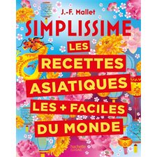 Les recettes asiatiques les + faciles du monde : Simplissime