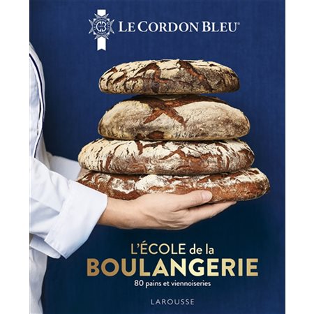 Le Cordon bleu : L'école de la boulangerie : 80 pains et viennoiseries