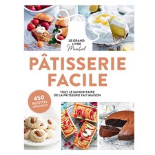 Pâtisserie facile : 300 recettes inratables : Toutes les bases pour pâtisser simplement