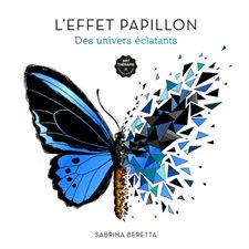 L'effet papillon : Des univers éclatants : Art thérapie