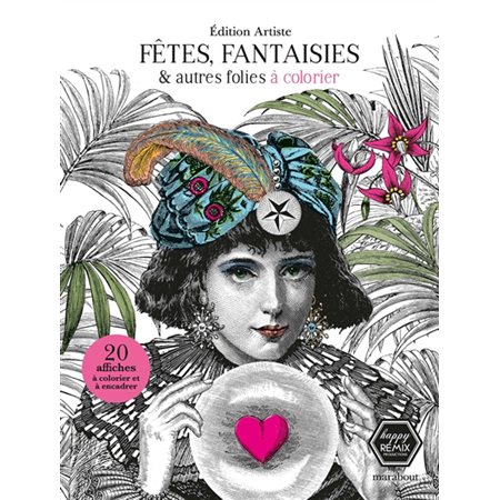 Fêtes, fantaisies & autrs folies à colorier : 20 affiches à colorier et à encadrer