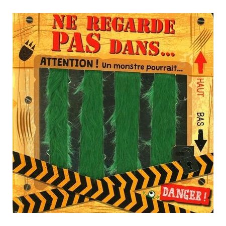Ne regarde pas dans ....: Attention ! Un monstre pourrait....