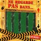 Ne regarde pas dans ....: Attention ! Un monstre pourrait....