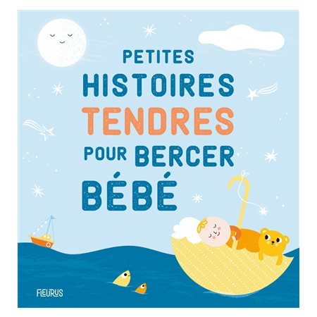 Petites histoires tendres pour bercer bébé