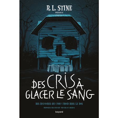 Des cris à glacer le sang : Des histoires qui font froid dans le dos